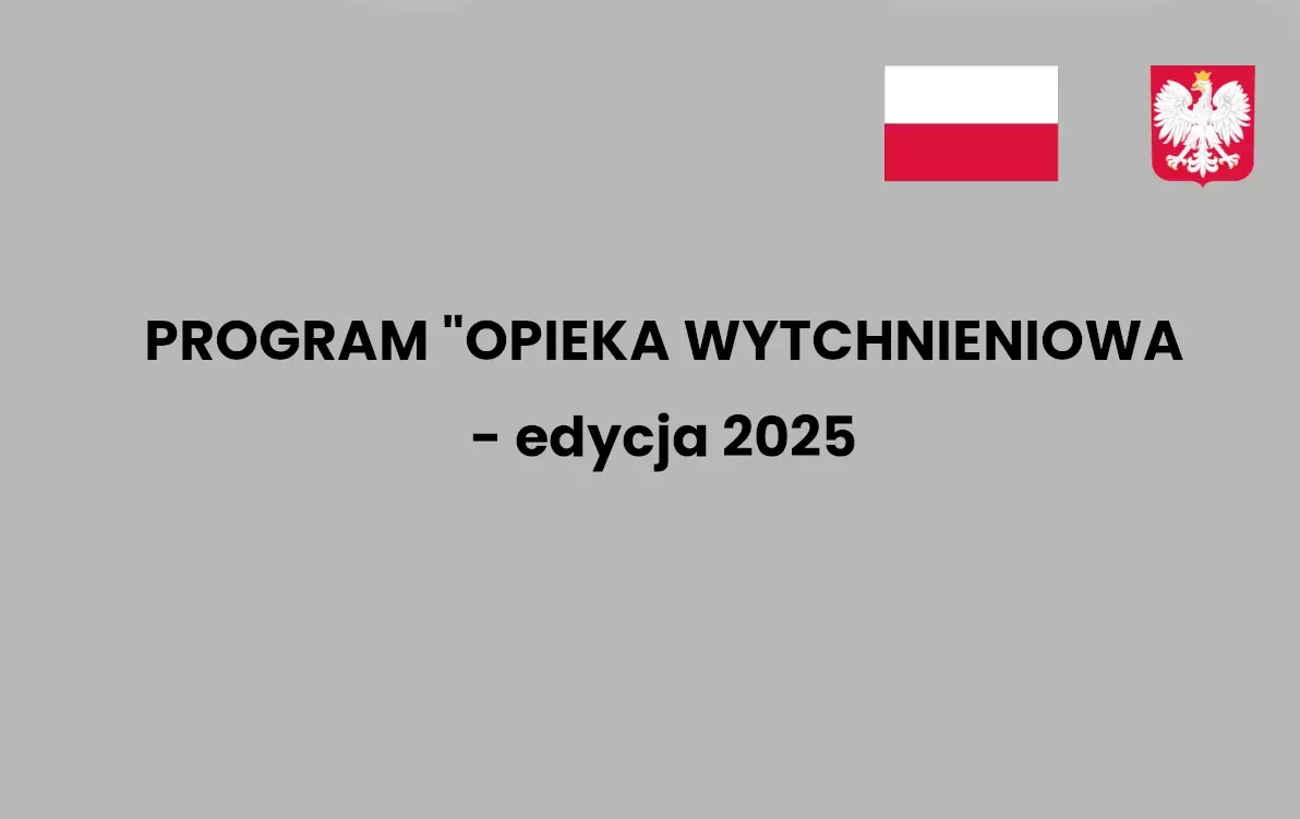 Program 'Opieka Wytchnieniowa' - edycja 2025